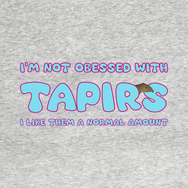 I'm not obsessed with tapirs by ThatIsSomething